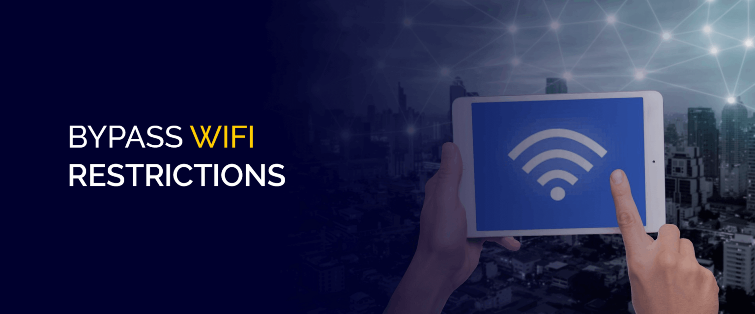 How To Bypass Wi Fi Restrictions Without Vpn The Daily Vpn