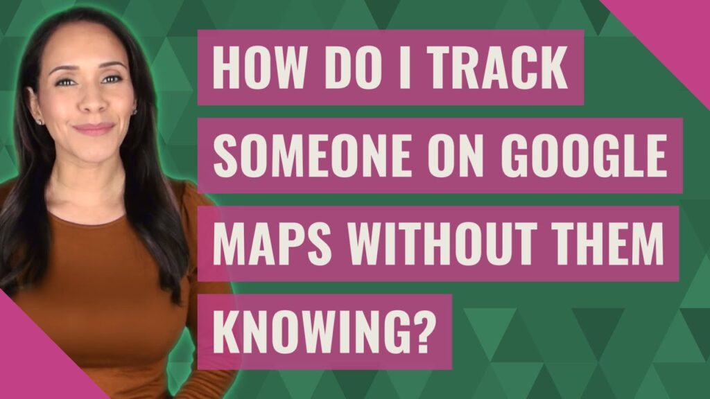 can-you-track-someone-on-google-maps-without-them-knowing-the-daily-vpn