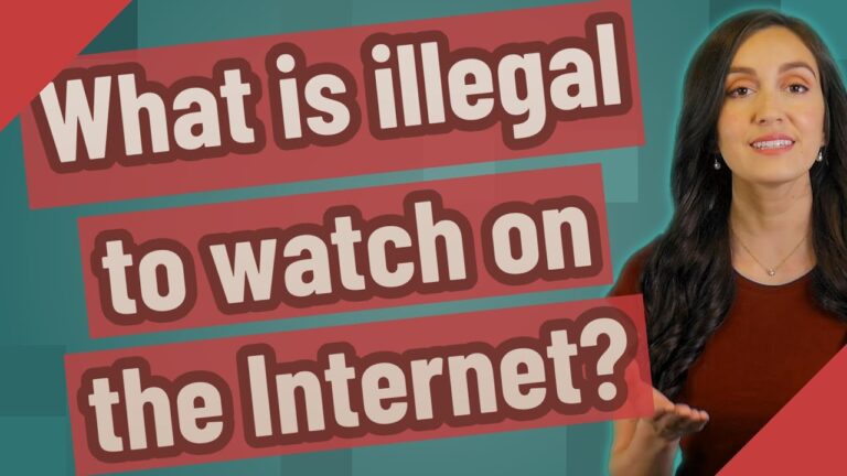 What is illegal to watch on the Internet?