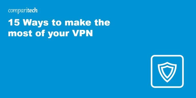 How can I make the most of a VPN?