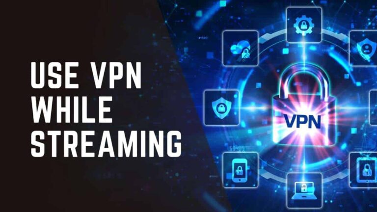 Should I use VPN while streaming?