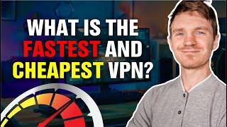 What is the fastest and cheapest VPN?