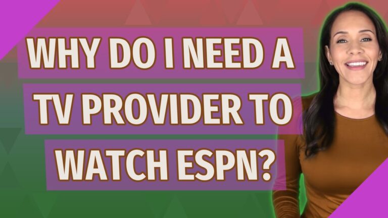 Why do I need a TV provider to watch ESPN?