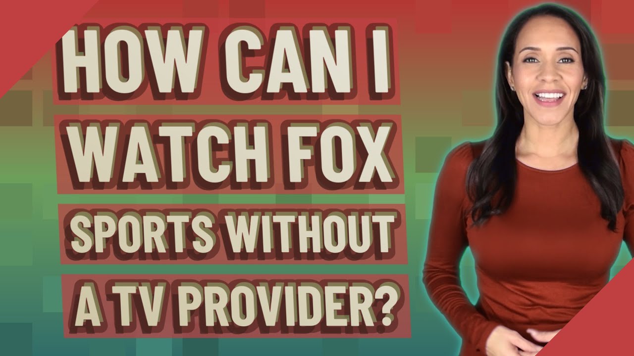 can-i-watch-fox-sports-without-a-tv-provider-the-daily-vpn