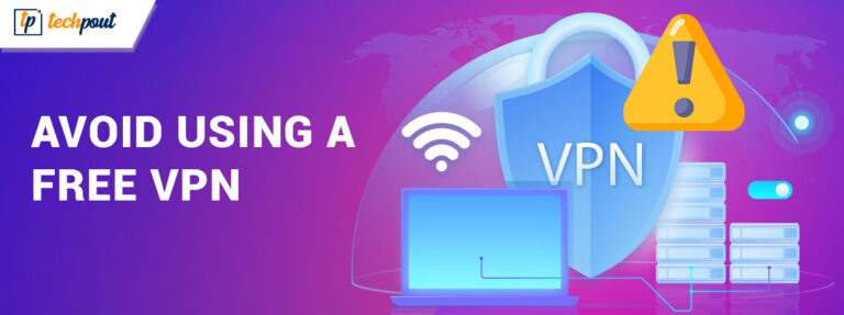 Why You Should Avoid Free VPNs?