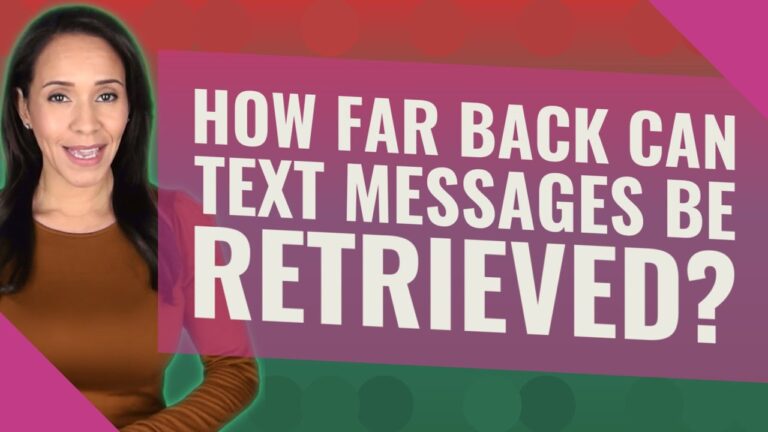 How far back can text messages be retrieved?