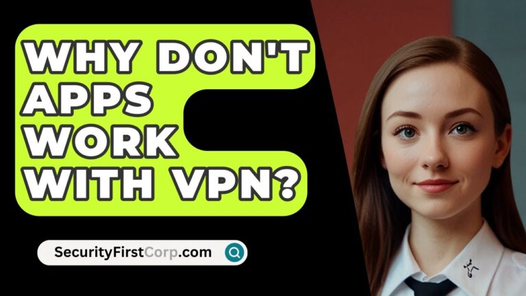 Why don t some apps work with VPN?