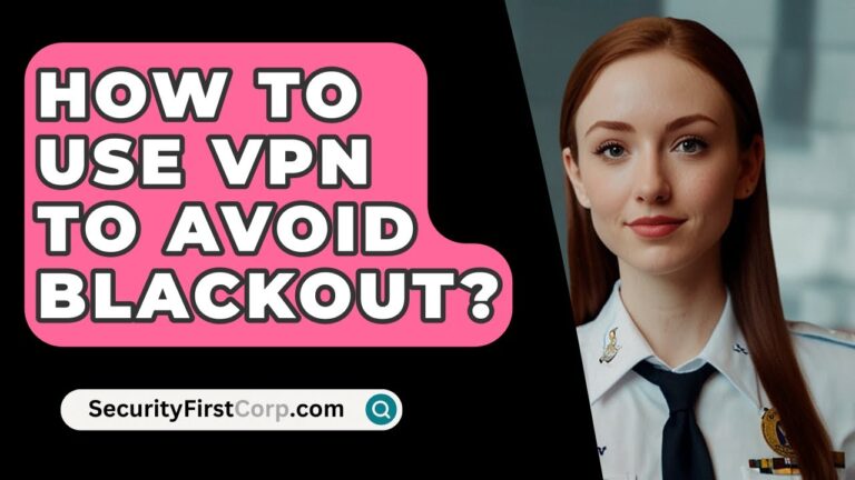 Can I use a VPN to avoid blackouts?